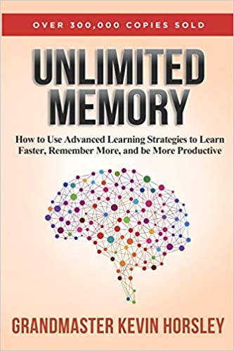 Unlimited Memory: How to Use Advanced Learning Strategies to Learn Faster, Remember More and be More Productive